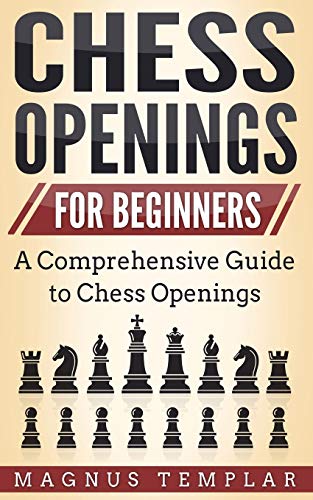 Chess Openings for Beginners A Comprehensive Guide to Chess Openings