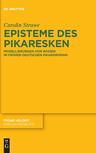 Episteme des Pikaresken  Modellierungen Von Wissen Im Frhen Deutschen Pikaroro [Hardcover]