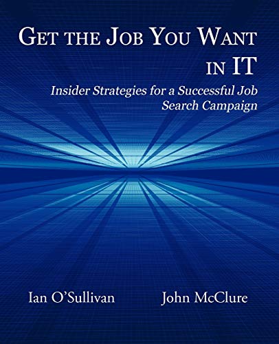 Get the Job You Want in IT  Insider Strategies for a Successful Job Search Camp [Paperback]