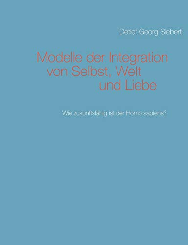 Modelle Der Integration Von Selbst, Welt Und Liebe