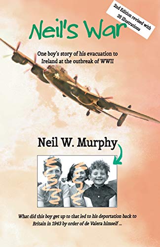 Neil's War One Boy's Story Of His Evacuation To Ireland At The Outbreak Of Wwii [Paperback]