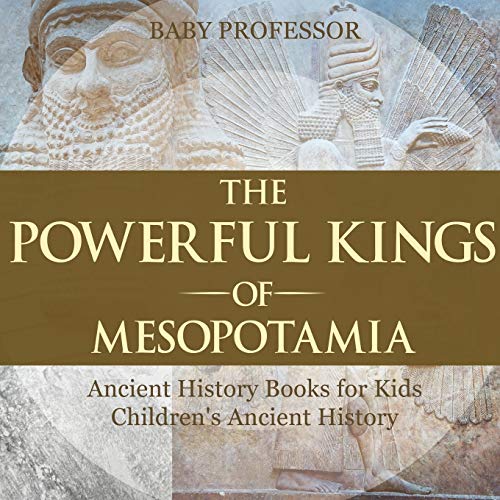 Powerful Kings of Mesopotamia - Ancient History Books for Kids Children's Ancien [Paperback]