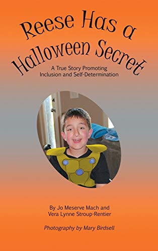 Reese Has A Halloween Secret A True Story Promoting Inclusion And Self-Determin [Hardcover]