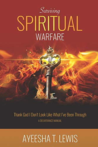 Surviving Spiritual Warfare  Thank God I Don't Look Like What I've Been Through [Paperback]