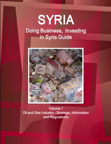 Syria  Doing Business and Investing in ... Guide Volume 1 Strategic, Practical  [Paperback]