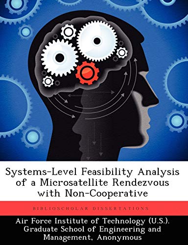 Systems-Level Feasibility Analysis of a Microsatellite Rendezvous with Non-Coope [Paperback]