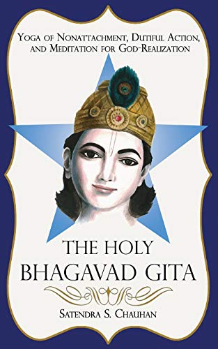 The Holy Bhagavad Gita Yoga Of Nonattachment, Dutiful Action, And Meditation Fo [Paperback]