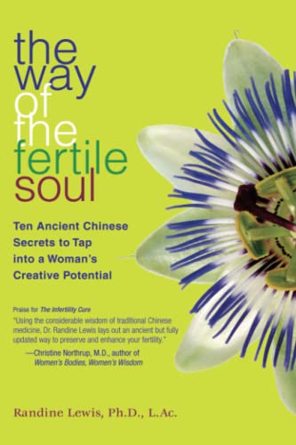 The Way of the Fertile Soul Ten Ancient Chinese Secrets to Tap into a Woman&39 [Paperback]