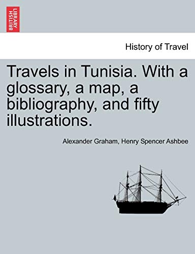 Travels in Tunisia with a Glossary, a Map, a Bibliography, and Fifty Illustratio [Paperback]