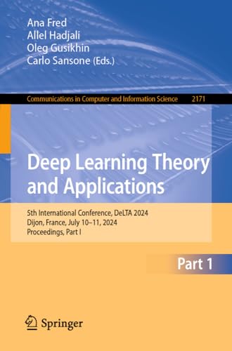 Deep Learning Theory and Applications 5th International Conference, DeLTA 2024, [Paperback]