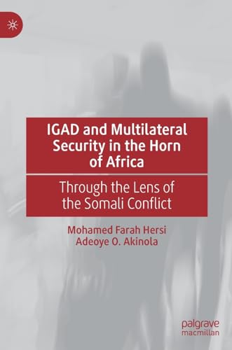 IGAD and Multilateral Security in the Horn of Africa Through the Lens of the So [Hardcover]