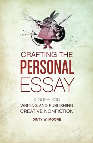 Crafting The Personal Essay A Guide for Writing and Publishing Creative Non-Fic [Paperback]