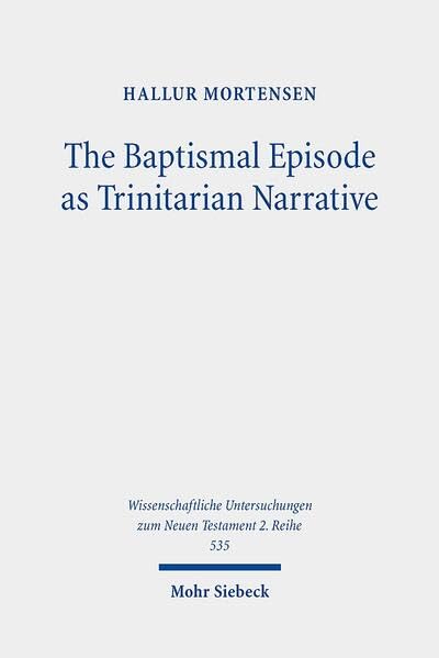 The Baptismal Episode as Trinitarian Narrative Proto-Trinitarian Structures in  [Paperback]