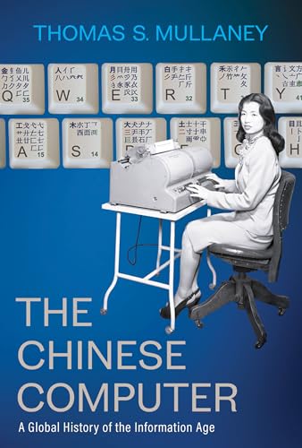 The Chinese Computer: A Global History of the Information Age [Hardcover]