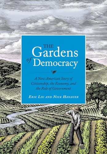 The Gardens of Democracy A New American Story of Citizenship, the Economy, and  [Hardcover]