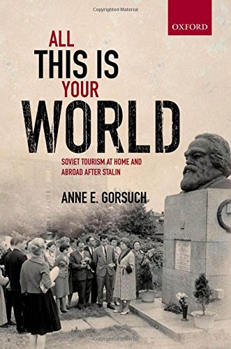 All This is Your World Soviet Tourism at Home and Abroad after Stalin [Hardcover]