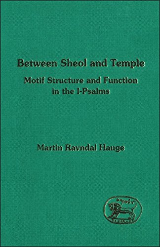 Between Sheol and Temple Motif Structure and Function in the I-Psalms [Hardcover]