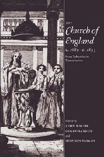 The Church of England c.1689}}}c.1833 From Toleration to Tractarianism [Hardcover]