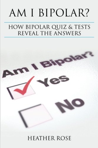 Am I Bipolar  How Bipolar Quiz & Tests Reveal The Answers [Paperback]