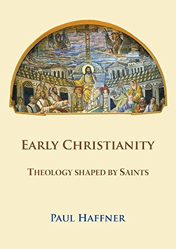 Early Christianity Theology Shaped By Saints [Paperback]