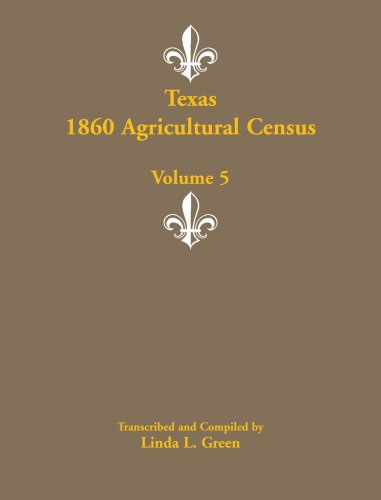 Texas 1860 Agricultural Census  Volume 5 [Paperback]
