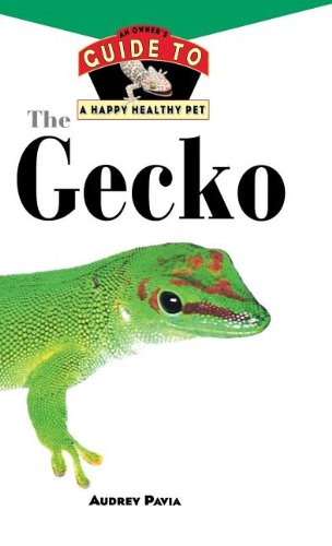 The Gecko An Owner's Guide to a Happy Healthy Pet [Hardcover]