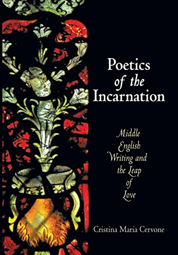 Poetics of the Incarnation Middle English Writing and the Leap of Love [Hardcover]