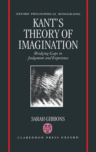 Kant's Theory of Imagination Bridging Gaps in Judgement and Experience [Hardcover]