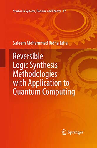 Reversible Logic Synthesis Methodologies with Application to Quantum Computing [Paperback]