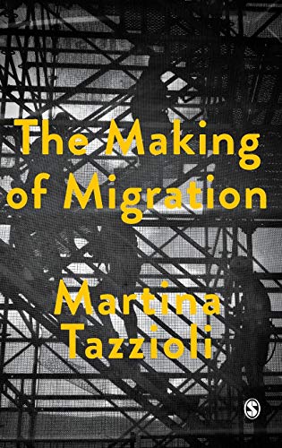 The Making of Migration The Biopolitics of Mobility at Europes Borders [Hardcover]