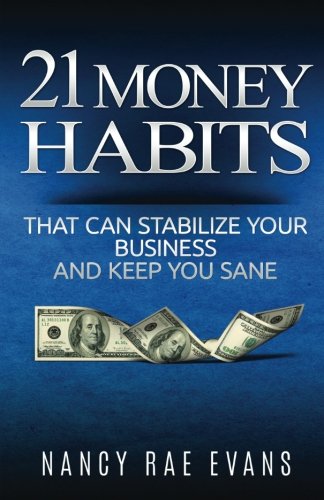 21 Money Habits That Can Stabilize Your Business And Keep You Sane [Paperback]