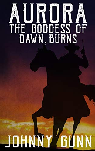 Aurora, the Goddess of Dawn, Burns  A Slim Calhoun, Bull Morrison Western [Paperback]