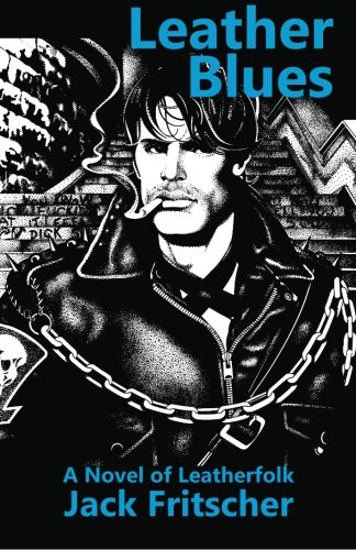 Leather Blues A Novel Of Leatherfolk The Adventures Of Denny Sargent [Paperback]
