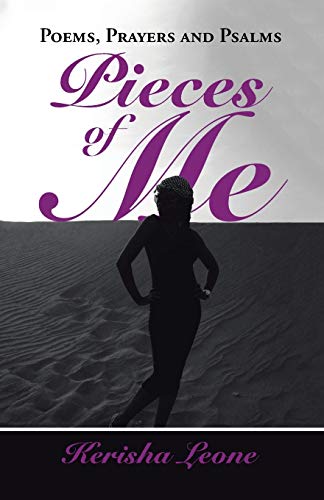 Pieces Of Me Poems, Prayers And Psalms [Paperback]
