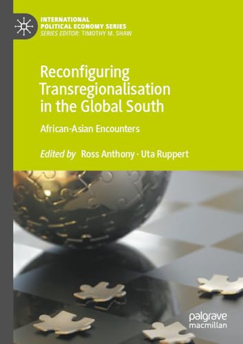 Reconfiguring Transregionalisation in the Global South African-Asian Encounters [Paperback]