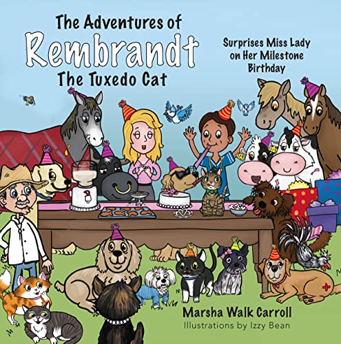 The Adventures of Rembrandt the Tuxedo Cat Surprises Miss Lady on her Milestone [Paperback]