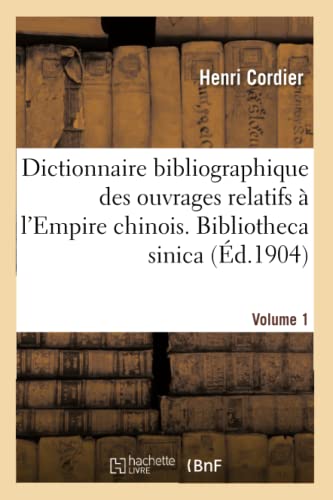 Dictionnaire Bibliographique Des Ouvrages Relatifs A L'Empire Chinois. Bibliothe