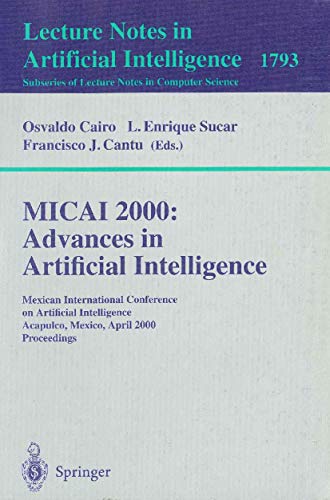 MICAI 2000 Advances in Artificial Intelligence Mexican International Conferenc [Paperback]