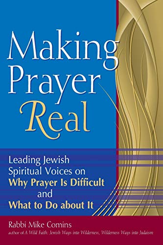 Making Prayer Real Leading Jewish Spiritual Voices on Why Prayer Is Difficult a [Paperback]