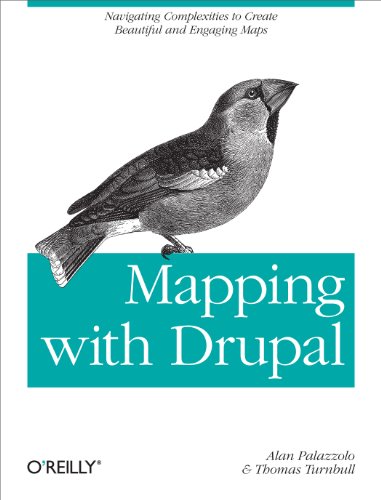 Mapping with Drupal Navigating Complexities to Create Beautiful and Engaging Ma [Paperback]
