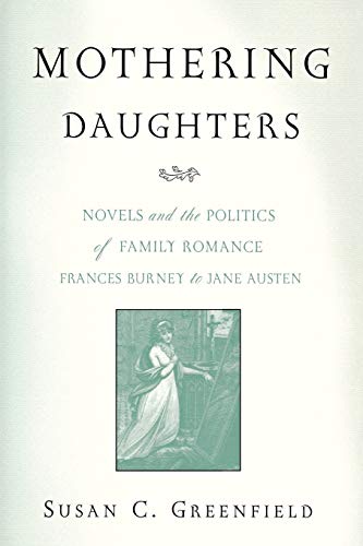 Mothering Daughters Novels And The Politics Of Family Romance, Frances Burney T [Paperback]