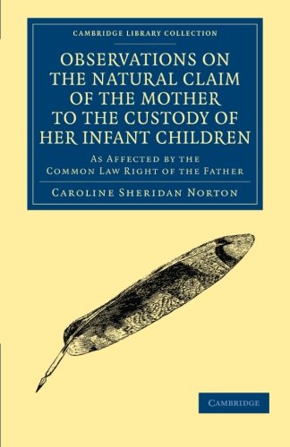 Observations on the Natural Claim of the Mother to the Custody of her Infant Chi [Paperback]