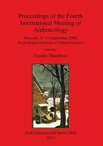 Proceedings of the Fourth International Meeting of Anthracology Brussels, 8-13  [Paperback]