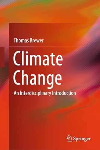 Climate Change An Interdisciplinary Introduction [Hardcover]
