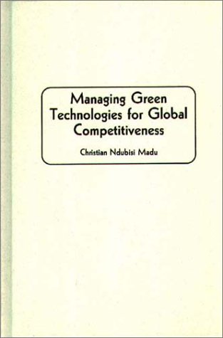 Managing Green Technologies For Global Competitiveness [Hardcover]
