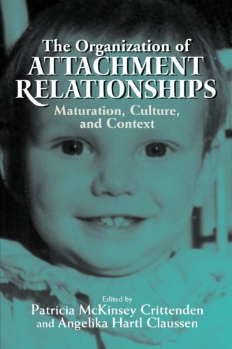 The Organization of Attachment Relationships Maturation, Culture, and Context [Paperback]
