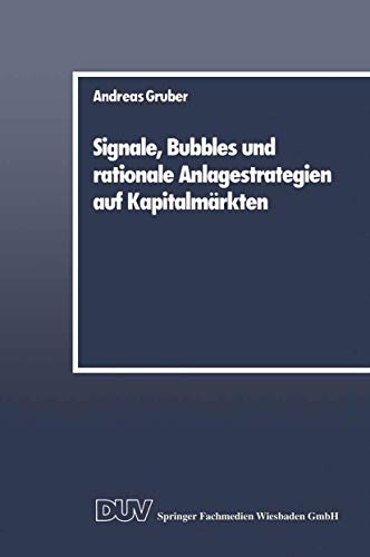 Signale, Bubbles und rationale Anlagestrategien auf Kapitalmrkten [Paperback]