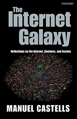 The Internet Galaxy Reflections on the Internet, Business, and Society [Paperback]