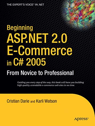 Beginning ASP.NET 2.0 E-Commerce in C 2005 From Novice to Professional [Paperback]