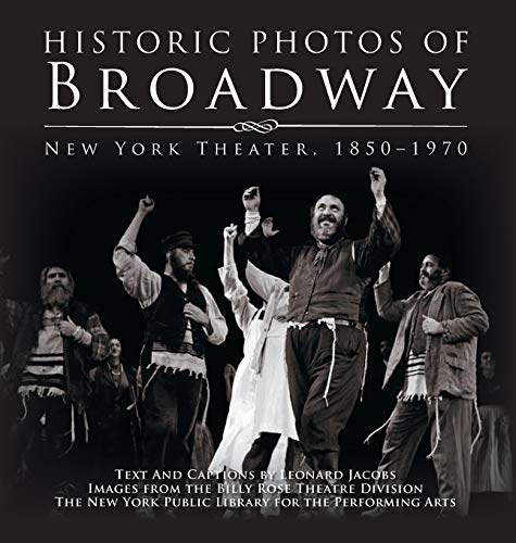 Historic Photos of Broadway New York Theater 1850-1970 [Hardcover]